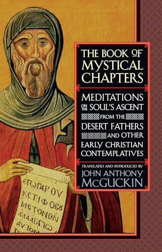 The Book of Mystical Chapters: Meditations on the Soul's Ascent, from the Desert Fathers and Other Early Christian Contemplatives von Shambhala